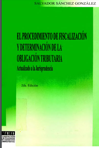 Sánchez González, Salvador, El procedimiento de fiscalización y determinación de la obligación tributaria. Actualizado a la jurisprudencia, Fundación Estudios de Derecho Administrativo, Caracas, 2012.