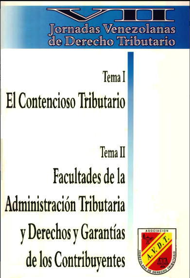 AA.VV., El Contencioso Tributario (tema I). Facultades de la Administración Tributaria y derechos y garantías de los contribuyentes (tema II), Memorias de las VII Jornadas Venezolanas de Derecho Tributario, Asociación Venezolana de Derecho Tributario, Caracas, 2004.