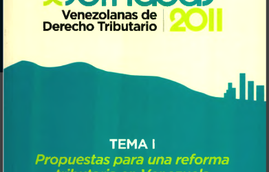 AA.VV., Propuestas para una reforma tributaria en Venezuela. Tema I: Propuestas para una reforma tributaria en Venezuela. Memorias de las X Jornadas Venezolanas de Derecho Tributario, Asociación Venezolana de Derecho Tributario, Caracas, 2011.