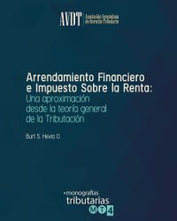 Hevia O., Burt S., Arrendamiento Financiero e Impuesto sobre la Renta: Una aproximación desde la teoría general de la tributación, Asociación Venezolana de Derecho Tributario, Caracas, 2014.