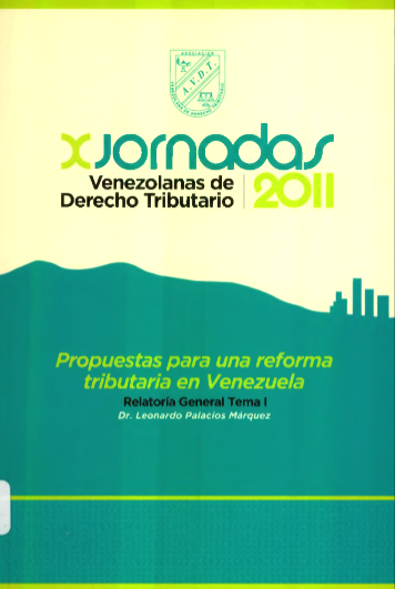 AA.VV., Propuestas para una reforma tributaria en Venezuela. Relatoría tema I, Memorias de las X Jornadas Venezolanas de Derecho Tributario, Asociación Venezolana de Derecho Tributario, Caracas, 2011.